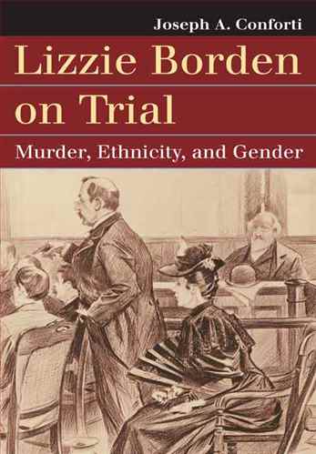 Lizzie Borden on Trial: Murder, Ethnicity , and Gender